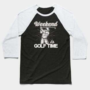Weekend is Golf Time Golf Player Gifts Baseball T-Shirt
